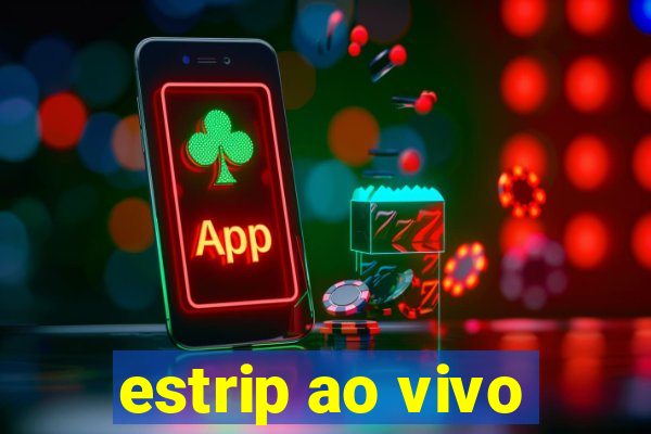 estrip ao vivo